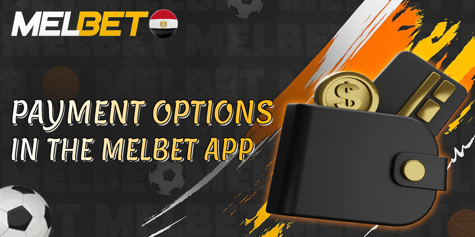 Payment and Withdrawal Methods in the Melbet App
